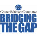 Greater Baltimore Committee Bridging the Gap